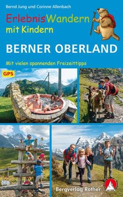 ErlebnisWandern mit Kindern Berner Oberland, Bernd Jung