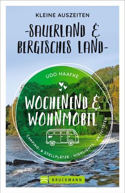 Wochenend und Wohnmobil - Kleine Auszeiten Sauerland & Bergisches Land, Udo ...