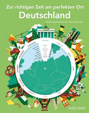 Holiday Reisebuch: Zur richtigen Zeit am perfekten Ort - Deutschland, Renat ...