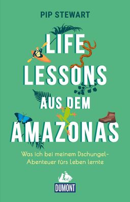 Life Lessons aus dem Amazonas, Pip Stewart