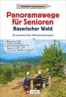 Panoramawege f?r Senioren Bayerischer Wald, Gottfried Eder
