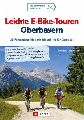 Leichte E-Bike-Touren Oberbayern, Wilfried Bahnm?ller