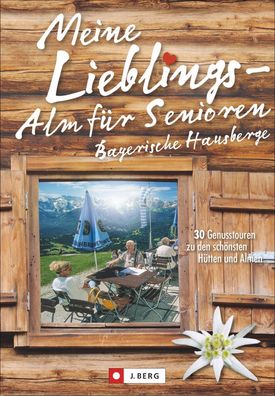 Meine Lieblings-Alm f?r Senioren Bayerische Hausberge, Wilfried Und Lisa Ba ...
