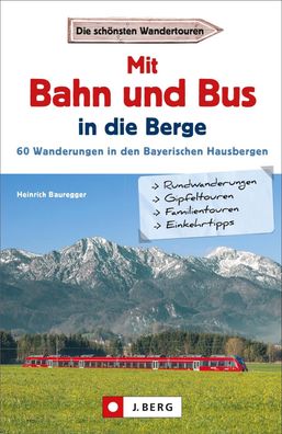 Mit Bahn und Bus in die Berge, Heinrich Bauregger