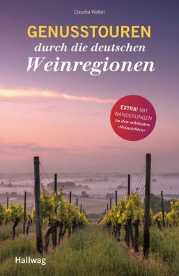 Genusstouren durch die deutschen Weinregionen, Claudia Weber