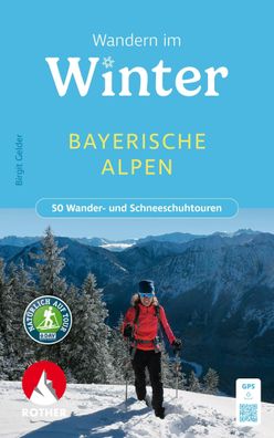 Wandern im Winter - Bayerische Alpen, Birgit Gelder