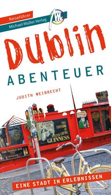 Dublin - Abenteuer Reisef?hrer Michael M?ller Verlag, Judith Weibrecht