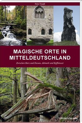 Magische Orte in Mitteldeutschland 01, Peter Traub