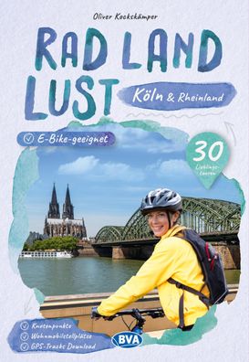 K?ln und Rheinland RadLandLust, 30 Lieblings-Radtouren, E-Bike-geeignet mit ...
