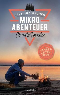 Mikroabenteuer - Das Jahreszeitenbuch, Christo Foerster