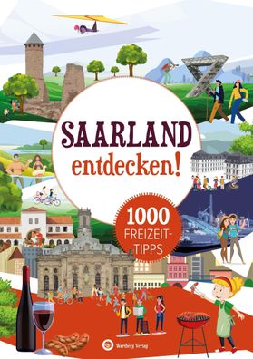 Saarland entdecken! 1000 Freizeittipps : Natur, Kultur, Sport, Spa?, G?nthe ...