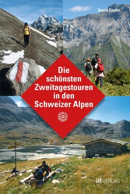 Die sch?nsten Zweitagestouren in den Schweizer Alpen, David Coulin