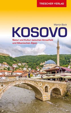 Trescher Reisef?hrer Kosovo, Martin Bock