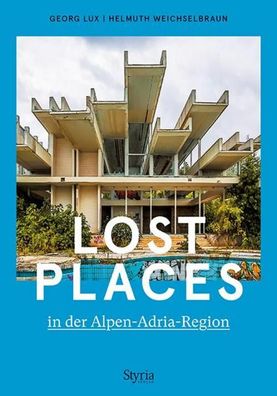 Lost Places in der Alpen-Adria-Region, Georg Lux