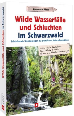 Wilde Wasserf?lle und Schluchten im Schwarzwald, Lars Freudenthal