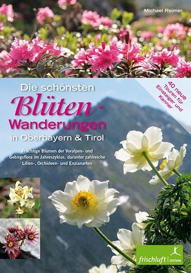 Die sch?nsten Bl?ten-Wanderungen in Oberbayern & Tirol 02, Michael Reimer