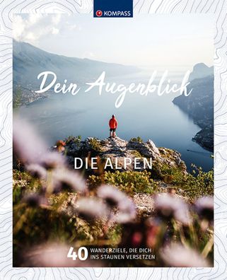 Kompass Bildband Dein Augenblick Die Alpen, Kompass-karten GmbH