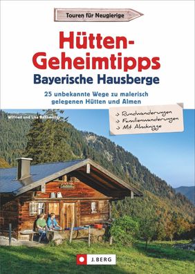 H?tten-Geheimtipps Bayerische Hausberge, Wilfried Bahnm?ller