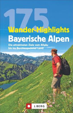 175 Wander-Highlights Bayerische Alpen, Michael Pr?ttel