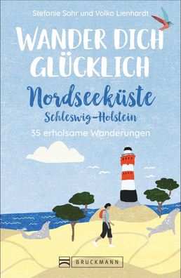 Wander dich gl?cklich - Nordseek?ste Schleswig-Holstein, Stefanie Sohr Und ...