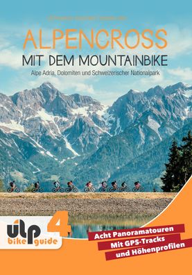 Alpencross mit dem Mountainbike: Alpe Adria, Dolomiten und Schweizerischer ...
