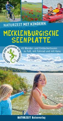 Naturzeit mit Kindern: Mecklenburgische Seenplatte, Stefanie Holtkamp
