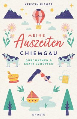 Meine Auszeiten - Chiemgau, Kerstin Riemer