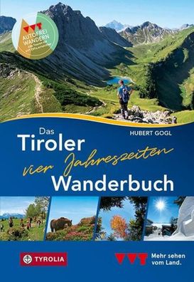 Das Tiroler Vier-Jahreszeiten-Wanderbuch. 102 Wandertipps f?r Fr?hling, Som ...