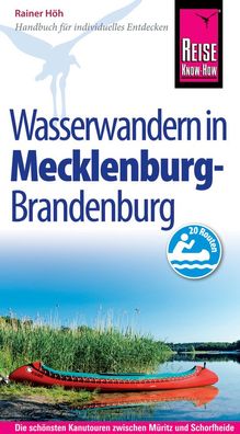Reise Know-How Mecklenburg / Brandenburg: Wasserwandern Die 20 sch?nsten Ka ...