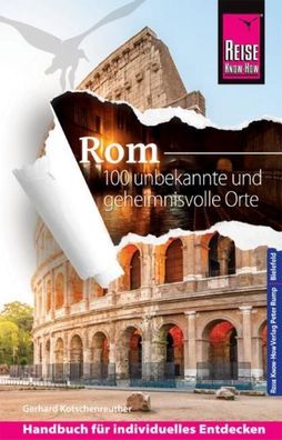 Reise Know-How Reisef?hrer Rom - 100 unbekannte und geheimnisvolle Orte, Ge ...