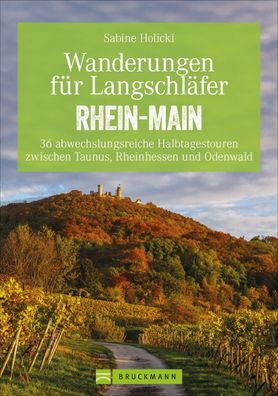 Wanderungen f?r Langschl?fer Rhein-Main, Sabine Holicki