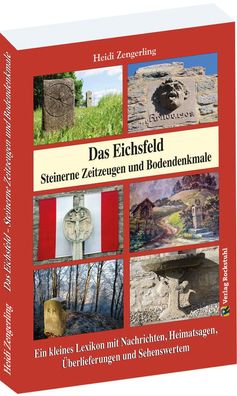 Das Eichsfeld - Steinerne Zeitzeugen und Bodendenkmale, Heidi Zengerlin