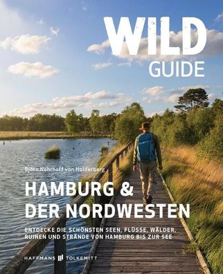 Wild Guide Hamburg & der Nordwesten, Nehrhoff von Holderberg Bj?rn
