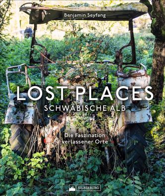 Lost Places Schw?bische Alb, Benjamin Seyfang