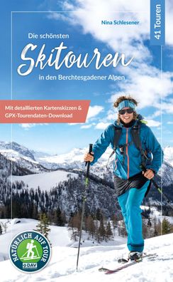 Die sch?nsten Skitouren in den Berchtesgadener Alpen, Nina Schlesener