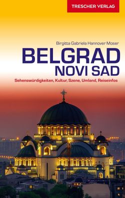 Reisef?hrer Belgrad und Novi Sad, Birgitta Gabriela Hannover Moser
