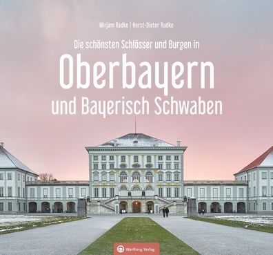 Oberbayern und Bayerisch Schwaben - Die sch?nsten Schl?sser und Burgen, Hor ...