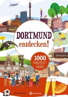Dortmund entdecken! 1000 Freizeittipps, Katrin Pinetzki