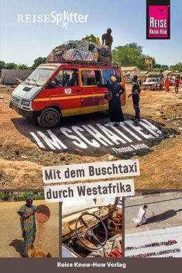 Reise Know-How ReiseSplitter: Im Schatten - Mit dem Buschtaxi durch Westafr ...