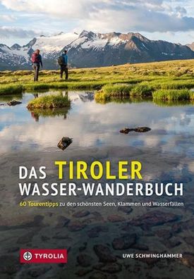 Das Tiroler Wasser-Wanderbuch, Uwe Schwinghammer