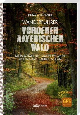 Wanderf?hrer Vorderer Bayerischer Wald, Heiko Gietlhuber