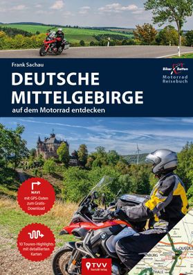 Motorrad Reisef?hrer Deutsche Mittelgebirge, Frank Sachrau