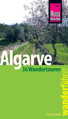 Reise Know-How Wanderf?hrer Algarve - 36 Wandertouren an der K?ste und im ...