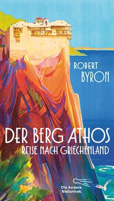 Der Berg Athos - Reise nach Griechenland, Robert Byron