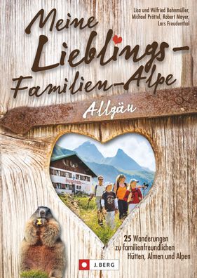 Meine Lieblings-Familien-Alpe Allg?u, Wilfried und Lisa Bahnm?ller