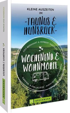 Wochenend & Wohnmobil Kleine Auszeiten Im Taunus & Hunsr?ck, Udo Bernhart