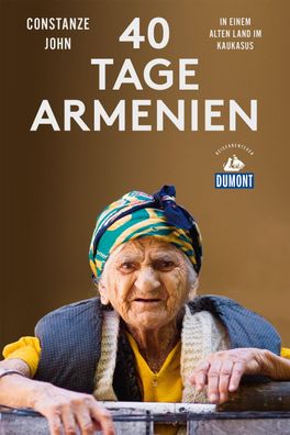 Vierzig Tage Armenien (DuMont Reiseabenteuer), Constanze John