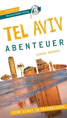 Tel Aviv - Abenteuer Reisef?hrer Michael M?ller Verlag, Sabine Brandes