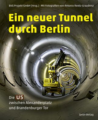 Ein neuer Tunnel durch Berlin, BVG Projekt GmbH