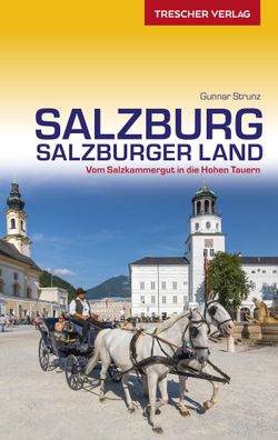 Trescher Reisef?hrer Salzburg und Salzburger Land, Gunnar Strunz